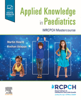 Applied Knowledge in Paediatrics: MRCPCH Mastercourse